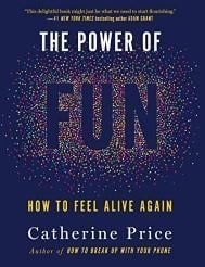 An image of the cover of one of the good books you should read in 2023 called The Power of Fun by Catherine Price