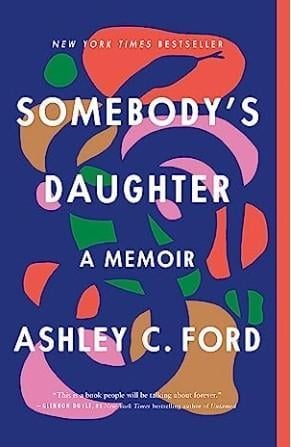 An image of the cover of one of the good books you should read in 2023 called Somebody’s Daughter by Ashley C. Ford