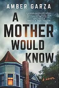 An image of the cover of one of the good books you should read in 2023 called A Mother Would Know by Amber Garza