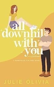 An image of the cover of one of the good books you should read in 2023 called All Downhill With You by Julie Olivia