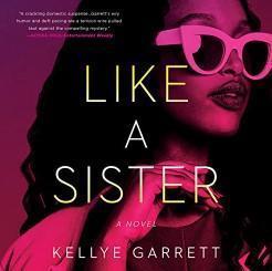 An image of the cover of one of the good books you should read in 2023 called Like a Sister by Kellye Garrett