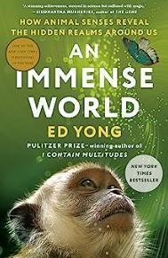 An image of the cover of one of the good books you should read in 2023 called An Immense World by Ed Yong
