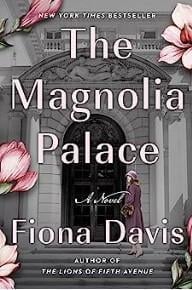 An image of the cover of one of the good books you should read in 2023 called The Magnolia Palace by Fiona Davis