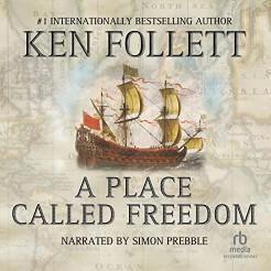 An image of the cover of one of the good books you should read in 2023 called A Place Called Freedom by Ken Follett