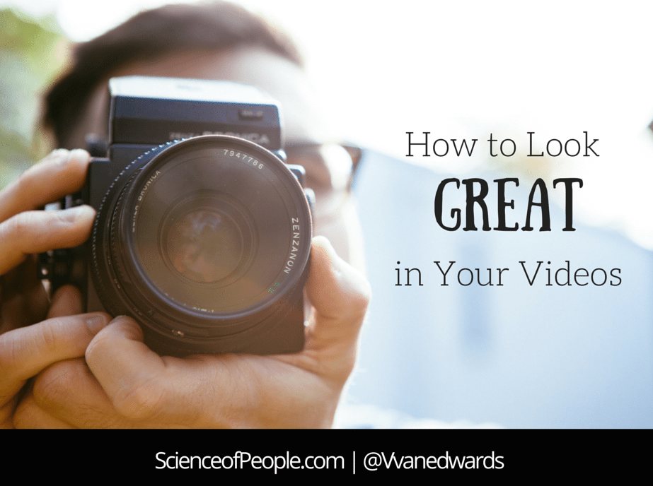 how to look great in your videos