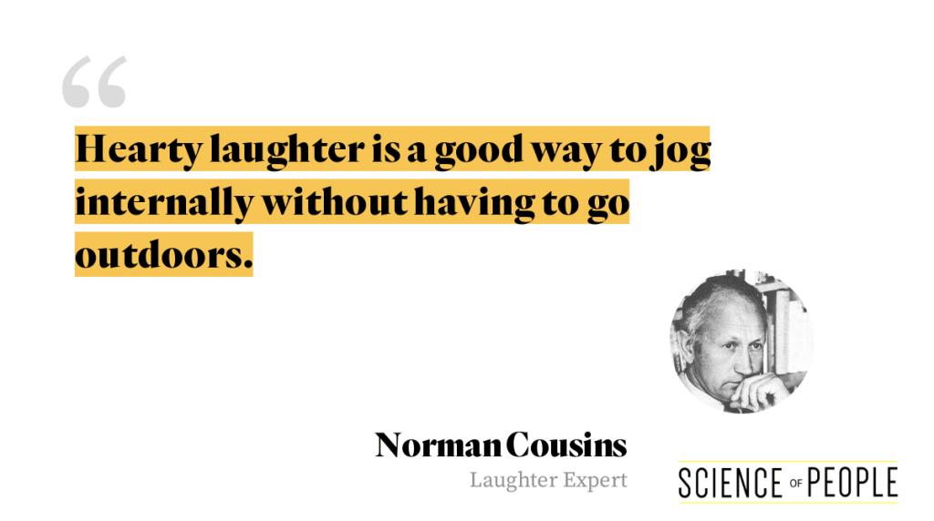 Norman Cousins Quote: "Laughter is a good way to jog internally without having to go outdoors."