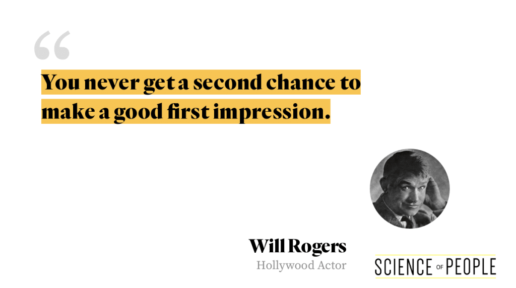 Will Rogers Quote, "You Never Get Another Chance To Make A First Impression."