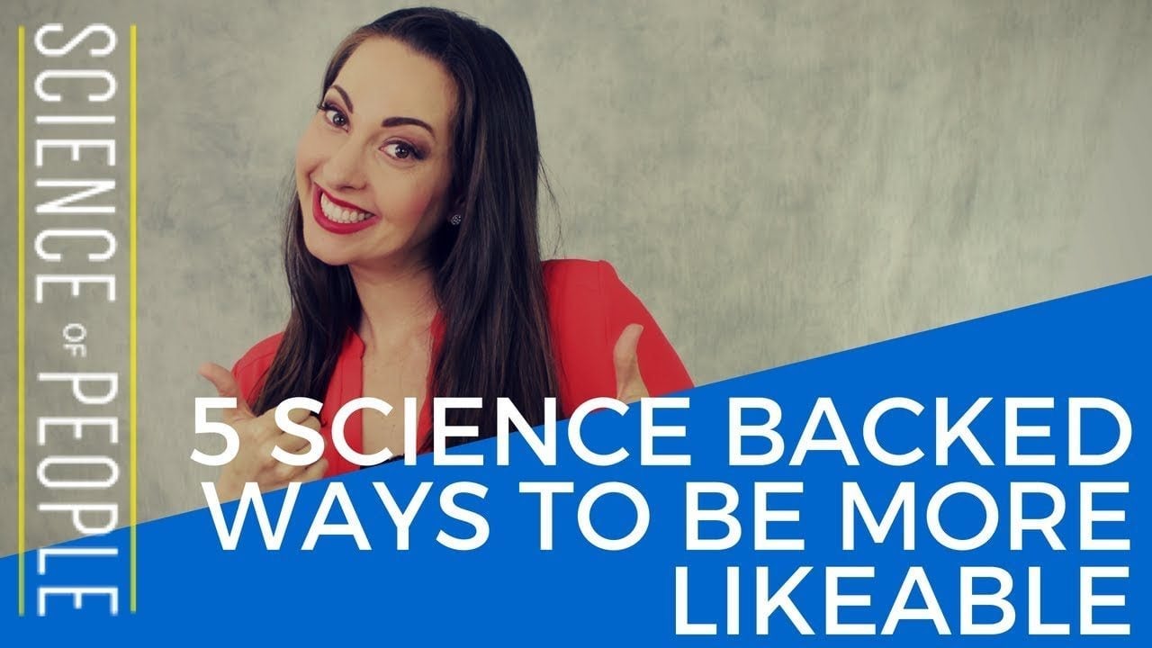 Be More Likable Using These 5 Science Backed Strategies