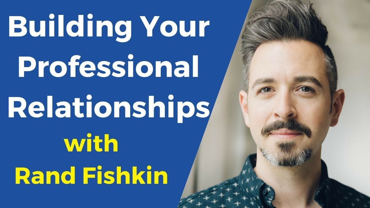 build professional relationships, rand fishkin