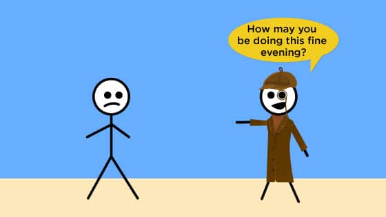 A stick figure asks another how he is doing in this fine evening in this formal conversation example