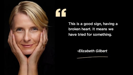 “This is a good sign, having a broken heart. It means we have tried for something.”