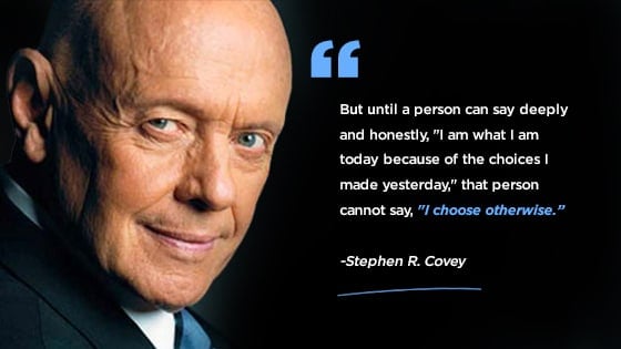 “But until a person can say deeply and honestly, "I am what I am today because of the choices I made yesterday," that person cannot say, "I choose otherwise.”