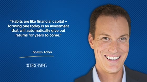 “Habits are like financial capital – forming one today is an investment that will automatically give out returns for years to come.”