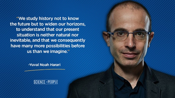 “We study history not to know the future but to widen our horizons, to understand that our present situation is neither natural nor inevitable, and that we consequently have many more possibilities before us than we imagine.”