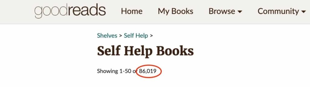 Goodreads has thousands of self help books