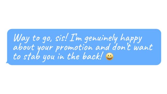 Emoji face and text: “Way to go, sis! I’m genuinely happy about your promotion and don’t want to stab you in the back! 😃“