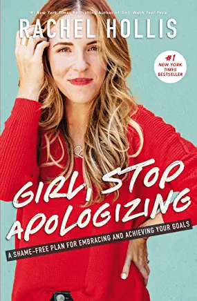 Girl, Stop Apologizing: A Shame-Free Plan for Embracing and Achieving Your Goals by Rachel Hollis