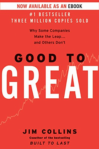  Good to Great: Why Some Companies Make the Leap...And Others Don't by Jim Collins