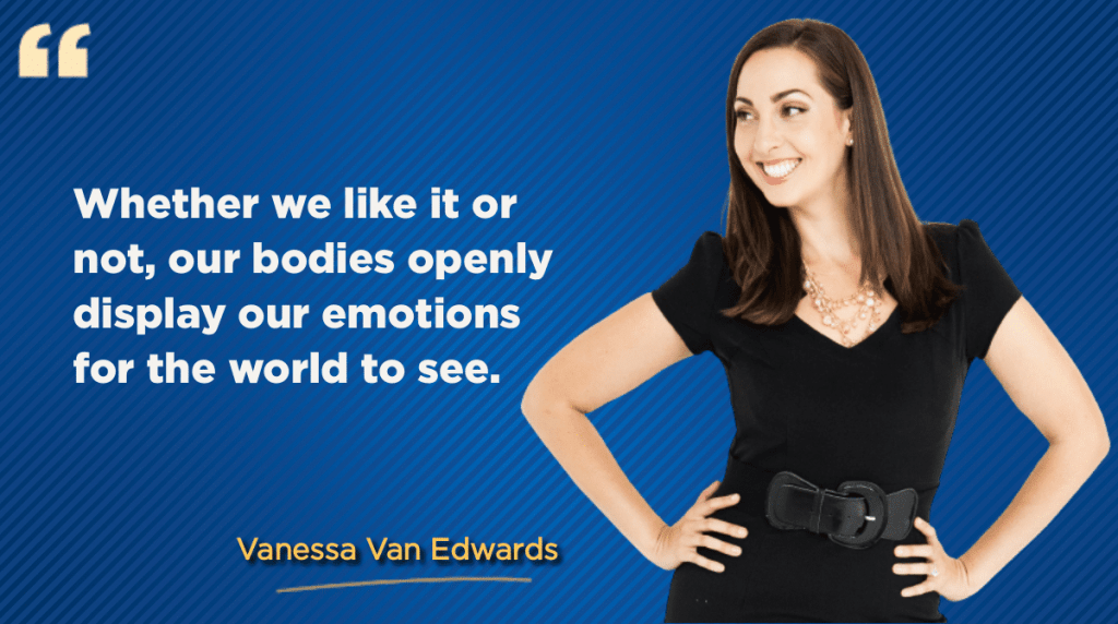 Whether we like it or not, our bodies openly display our emotions for the world to see.
