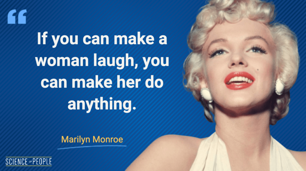 ถ้าคุณทำให้ผู้หญิงหัวเราะได้ คุณจะทำให้เธอทำทุกอย่างได้ - Marilyn Monroe Quote