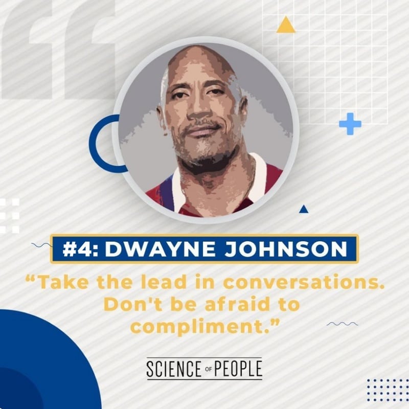 #2 Dwayne Johnson - "Take the lead in conversations. Don't be afraid to compliment"