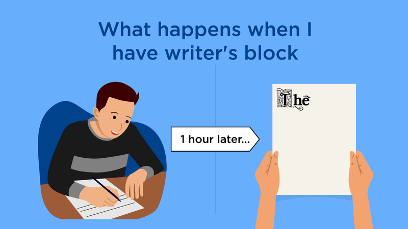 An image of a boy writing and then 1 hour passing. Afterwards, a picture of the paper shows and the only word written is "The." There is the caption "What happens when I have writer's block"