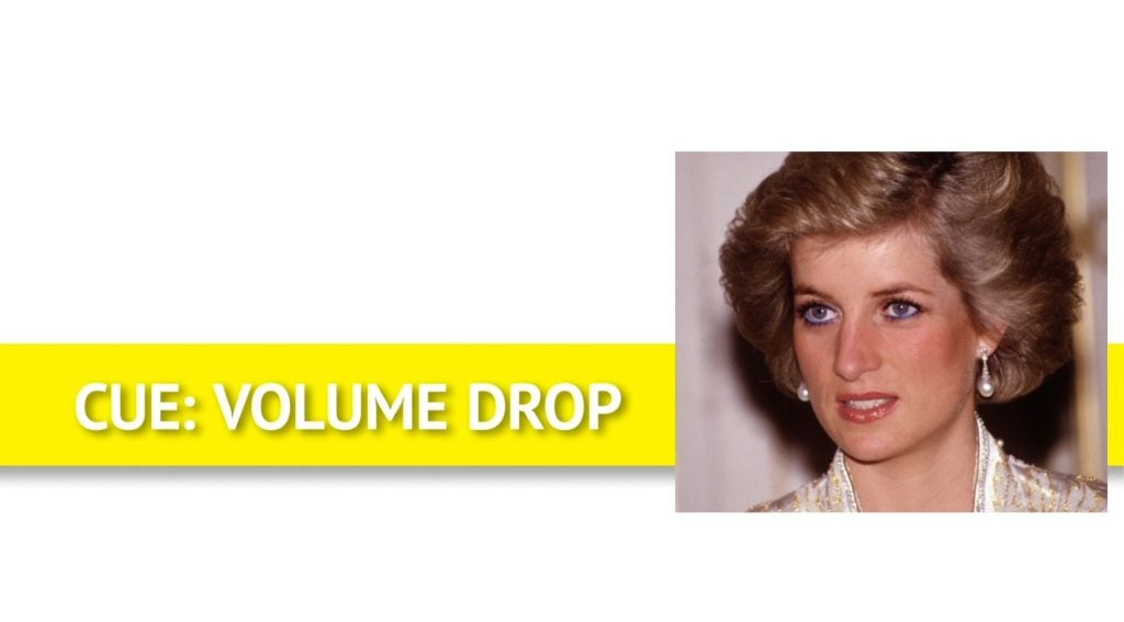 Princess Diana's volume drop cue.