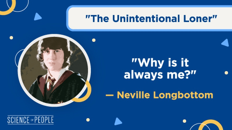"The Unintentional Loner"
"Why is it always me?" - Neville Longbottom