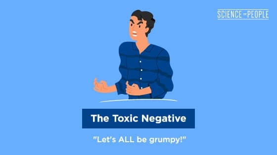 The Toxic Negative: "Let's ALL be grumpy!"