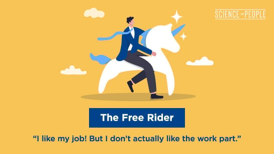 The Free Rider: "I like my job! But I don't actually like the work part."