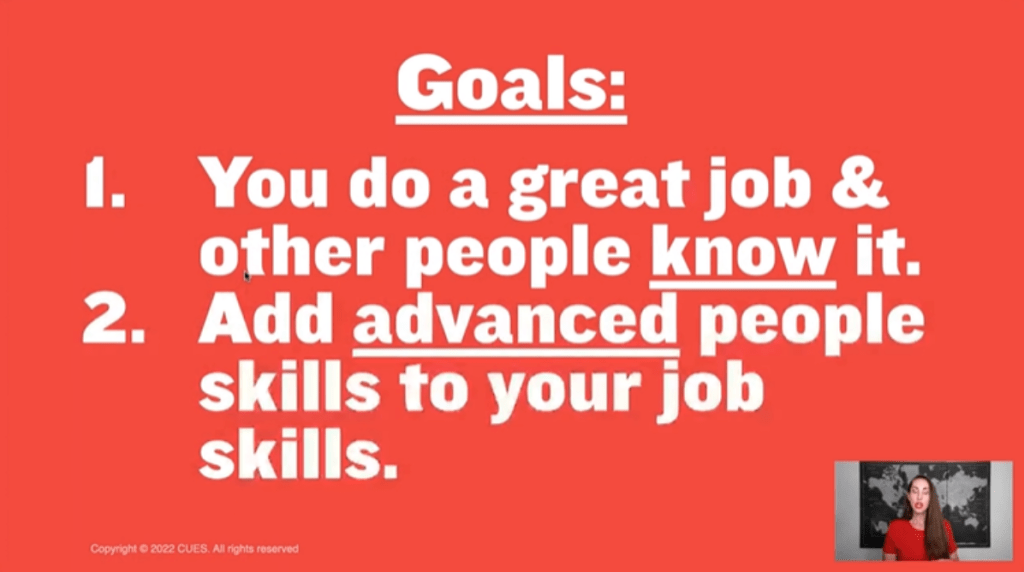 Goals: 1. You do a great job &
other people know it. 2. Add advanced people skills to your job
skills.