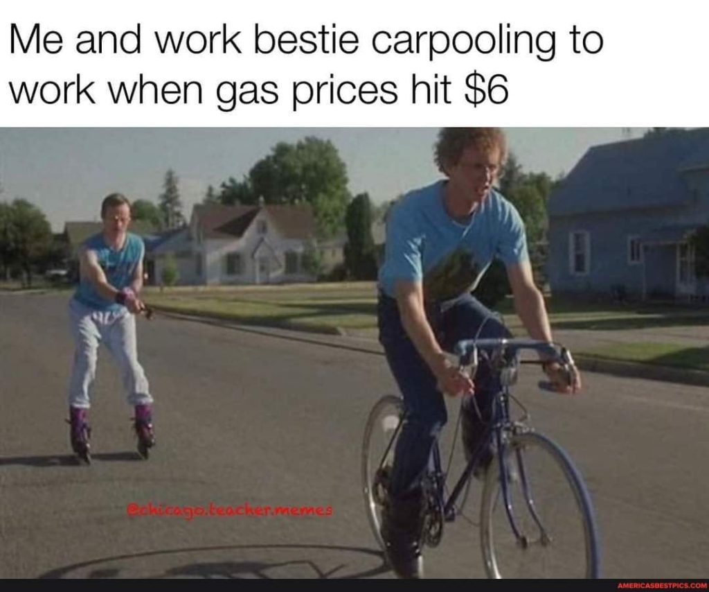 112 Funniest Coworker Memes Guaranteed To Make You Laugh 33 "Me and work bestie carpooling to work when gas prices hit $6"