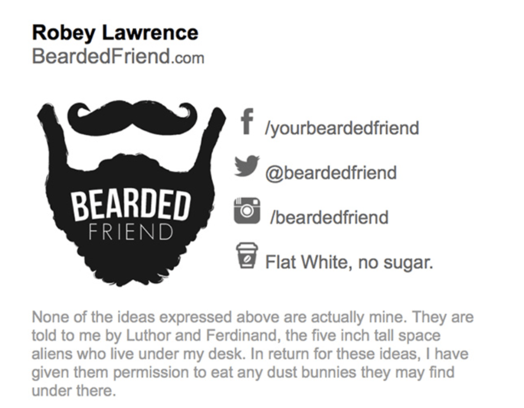 An email signature that uses a beard shape to represent his business which is named Bearded Friend.