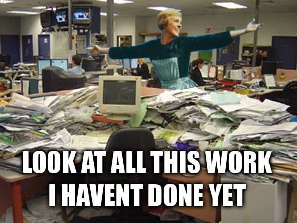 112 Funniest Coworker Memes Guaranteed To Make You Laugh 53 Look at all this work I haven't done yet