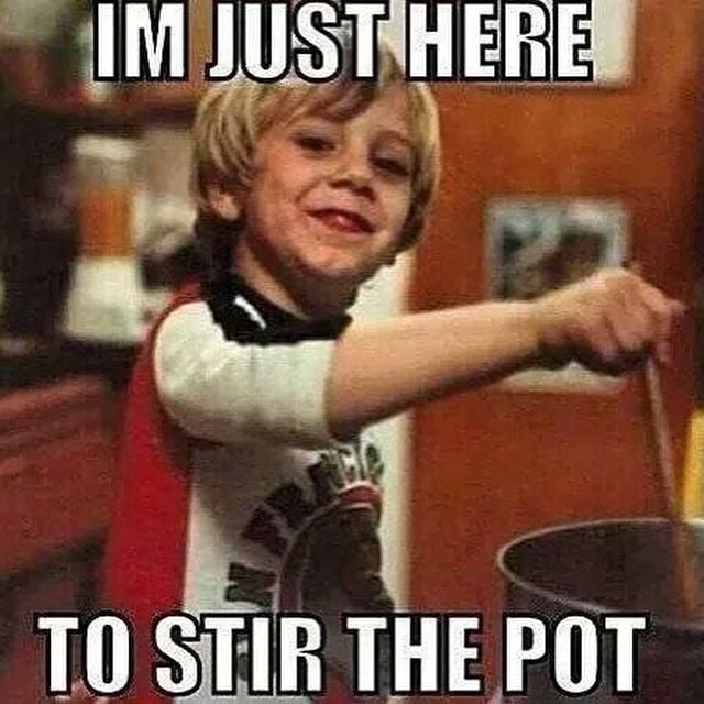 112 Funniest Coworker Memes Guaranteed To Make You Laugh 74 I'm just here to stir the pot