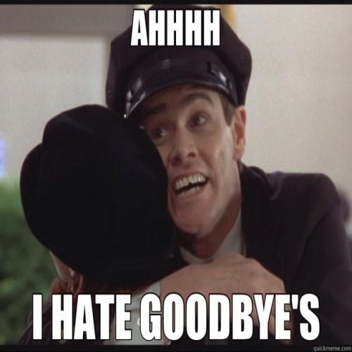 112 Funniest Coworker Memes Guaranteed To Make You Laugh 92 Ahhh... I hate goodbyes