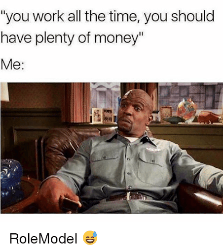 112 Funniest Coworker Memes Guaranteed To Make You Laugh 21 "you work all the time, you should have plenty of money"
me: just blankly staring