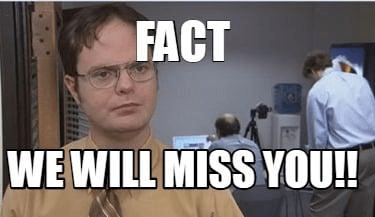 112 Funniest Coworker Memes Guaranteed To Make You Laugh 98 Fact: We will miss you.