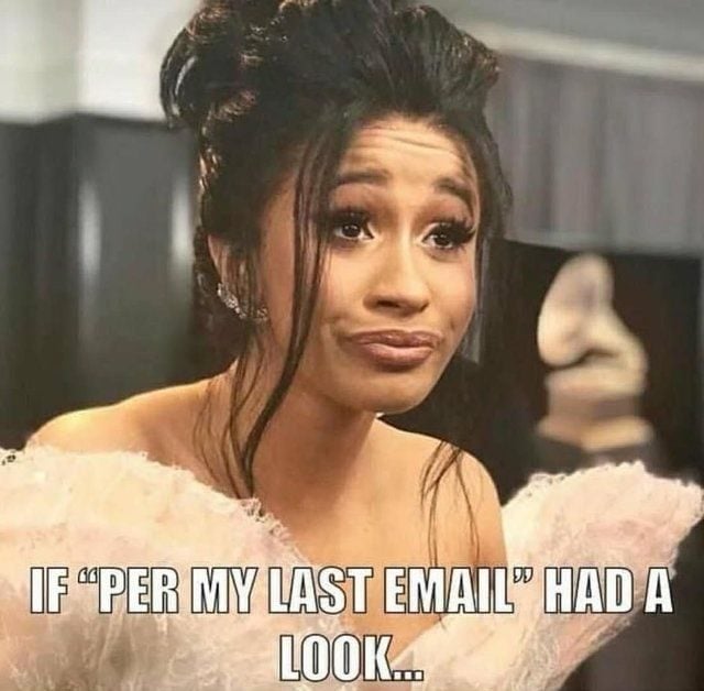 If "Per my last email" had a look...