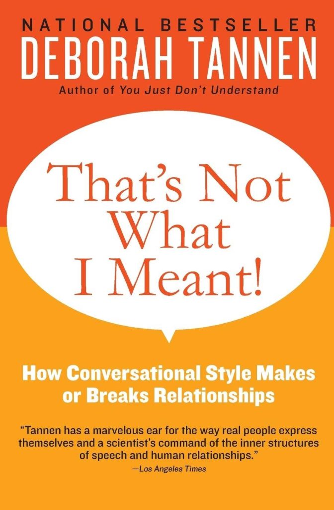 Book cover of That’s Not What I Meant! How Conversational Style Makes or Breaks a Relationship, by Deborah Tannen.
