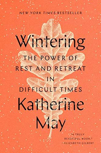 Wintering: The Power of Rest and Retreat in Difficult Times book cover by Katherine May