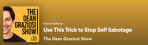 Use This Trick to Stop Self-Sabotage podcast by The Dean Graziosi Show