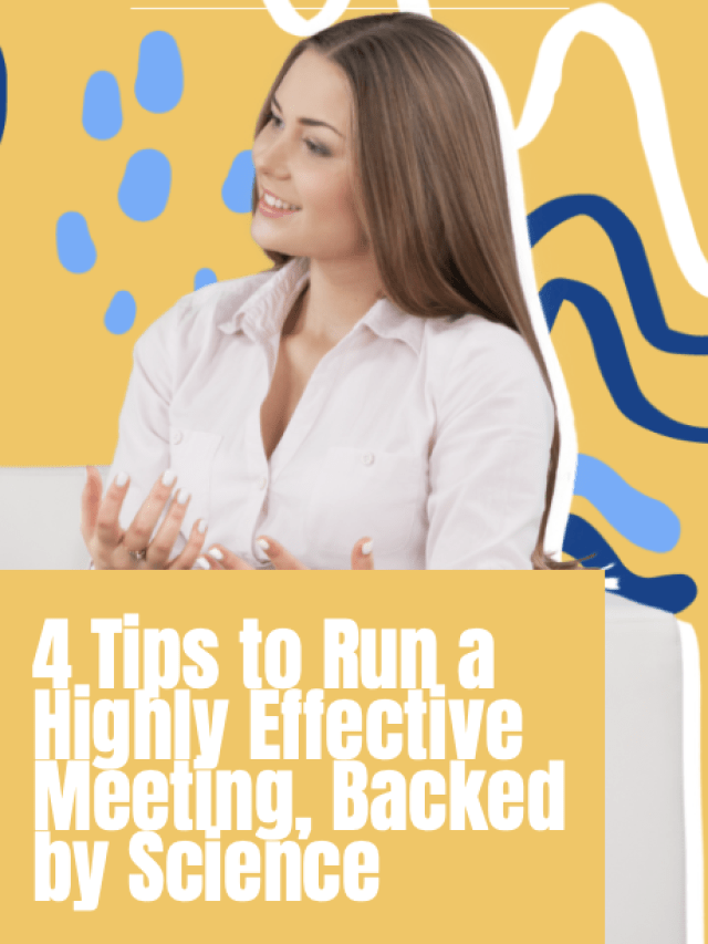 4 Tips to Run a Highly Effective Meeting, Backed by Science
