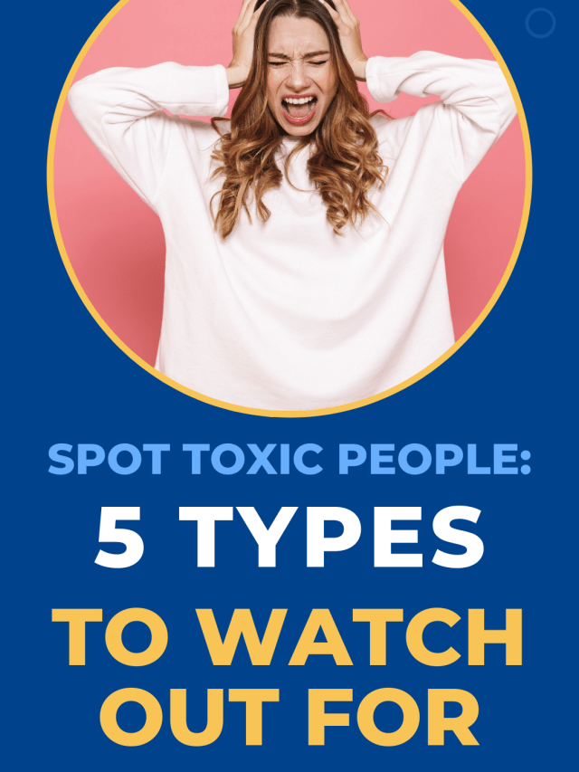 5 Types Of Toxic People To Watch Out For