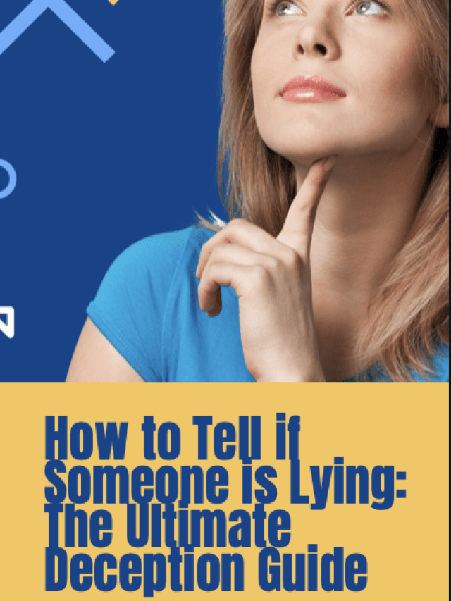 How To Tell If Someone Is Lying The Ultimate Deception Guide Science Of People