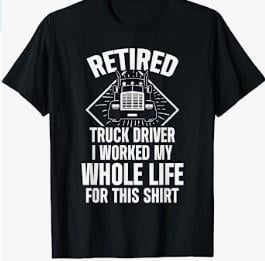 An image of one of many retirement gift ideas, a Retired trucker shirt