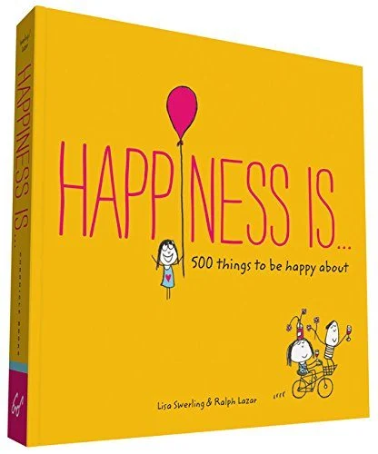 Happiness Is… 500 Things to Be Happy About