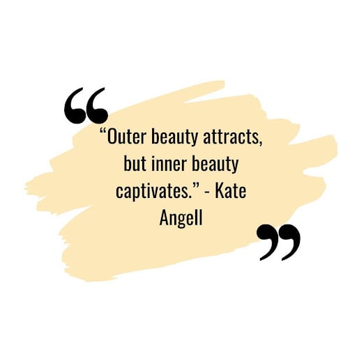 A quote by Kate Angell, "Outer beauty attracts, inner beauty captivates." This relates to the article which is about confidence quotes.