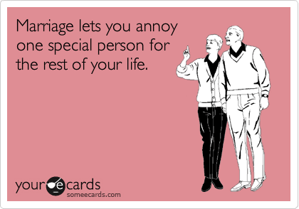 A meme that says "marriage lets you annoy one special person for the rest of your life" which relates to the article on Newlywed Game Questions.